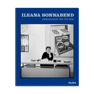 Ileana Sonnabend: Ambassador for the New - Hardcover