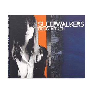 sleepwalkers: Doug Aitken - Hardcover