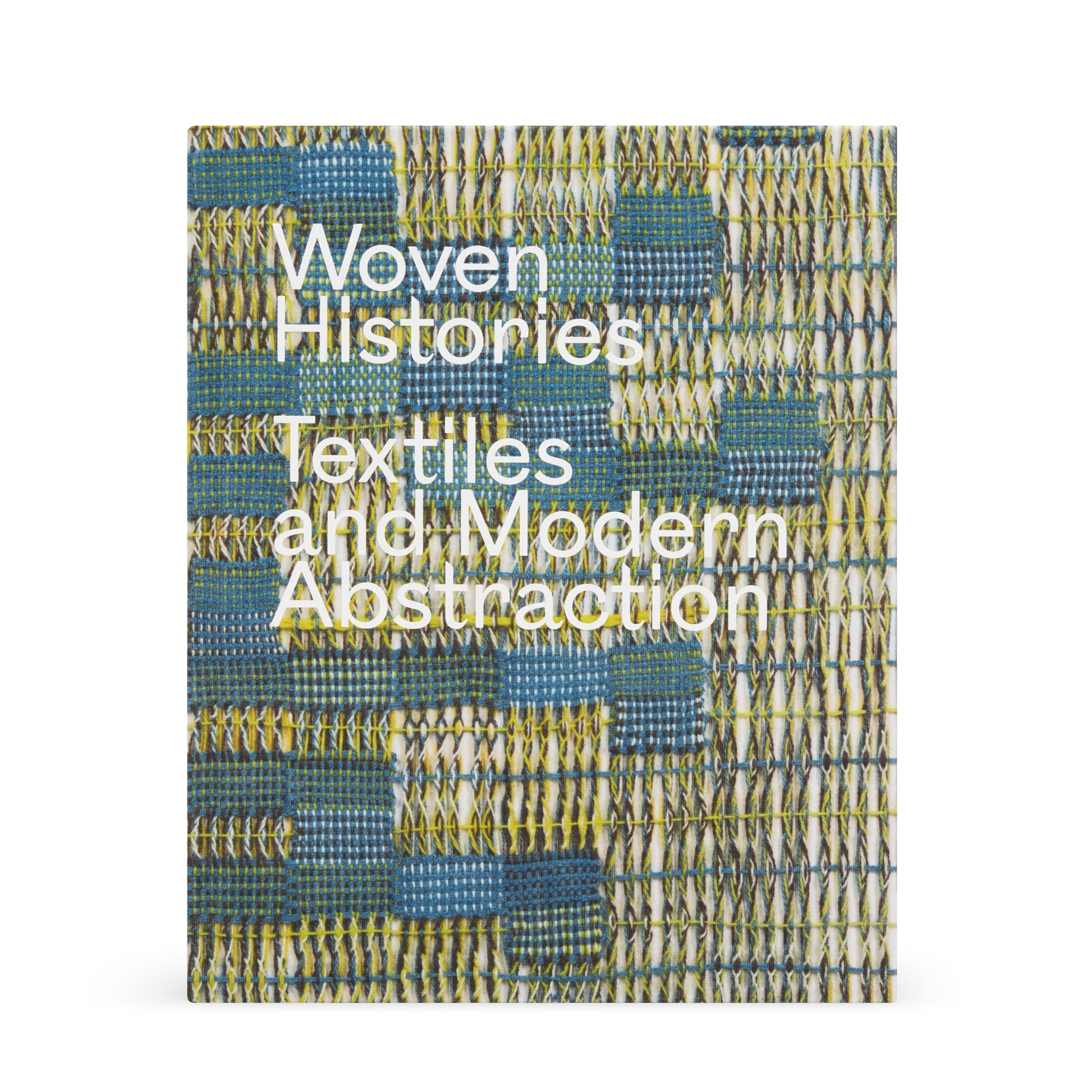 Woven Histories: Textiles and Modern Abstraction - Hardcover Book