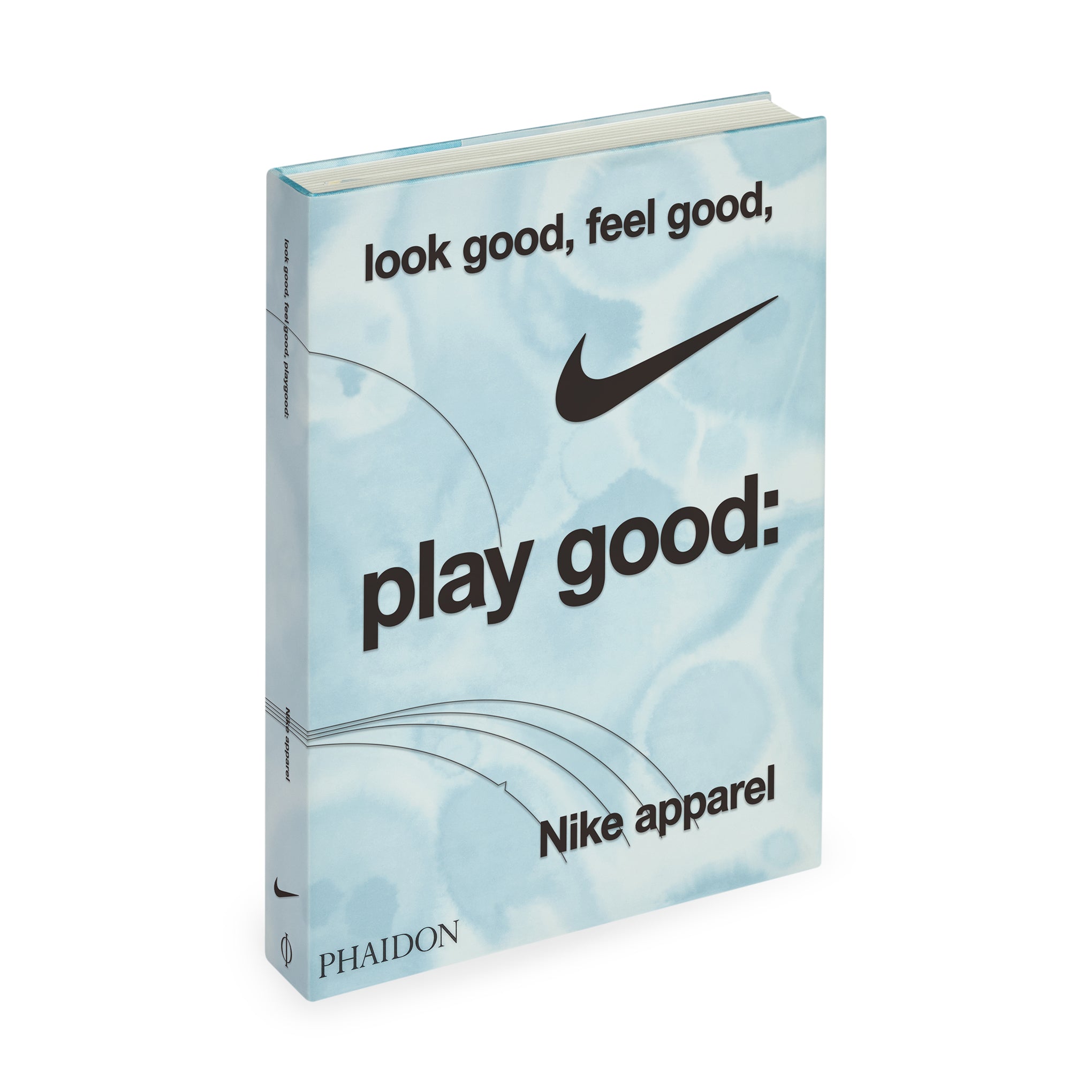 Look Good. Feel Good. Play Good: Nike Apparel - Hardcover Book