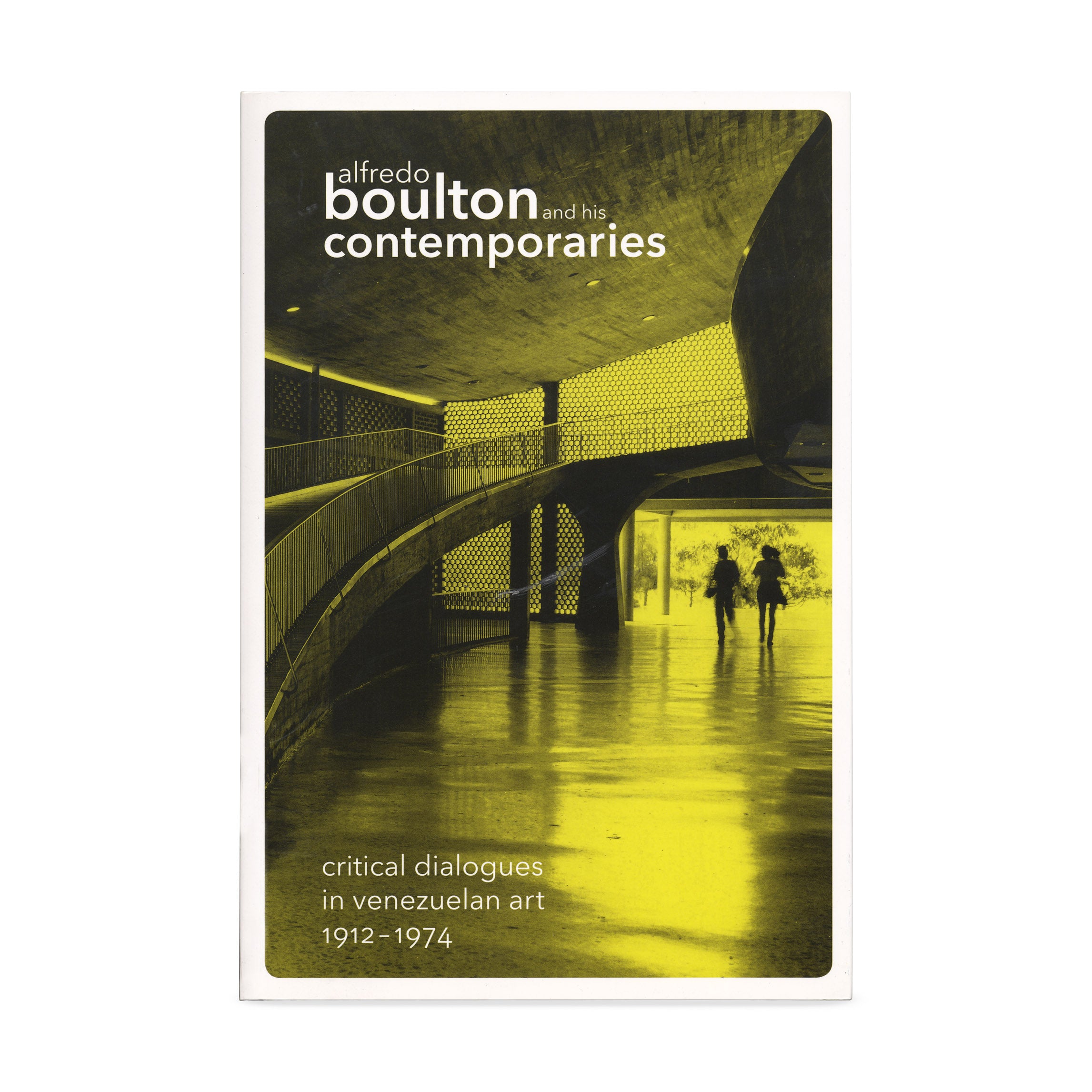 Alfredo Boulton and His Contemporaries: Critical Dialogues in Venezuelan Art. 1912–1974 - Paperback