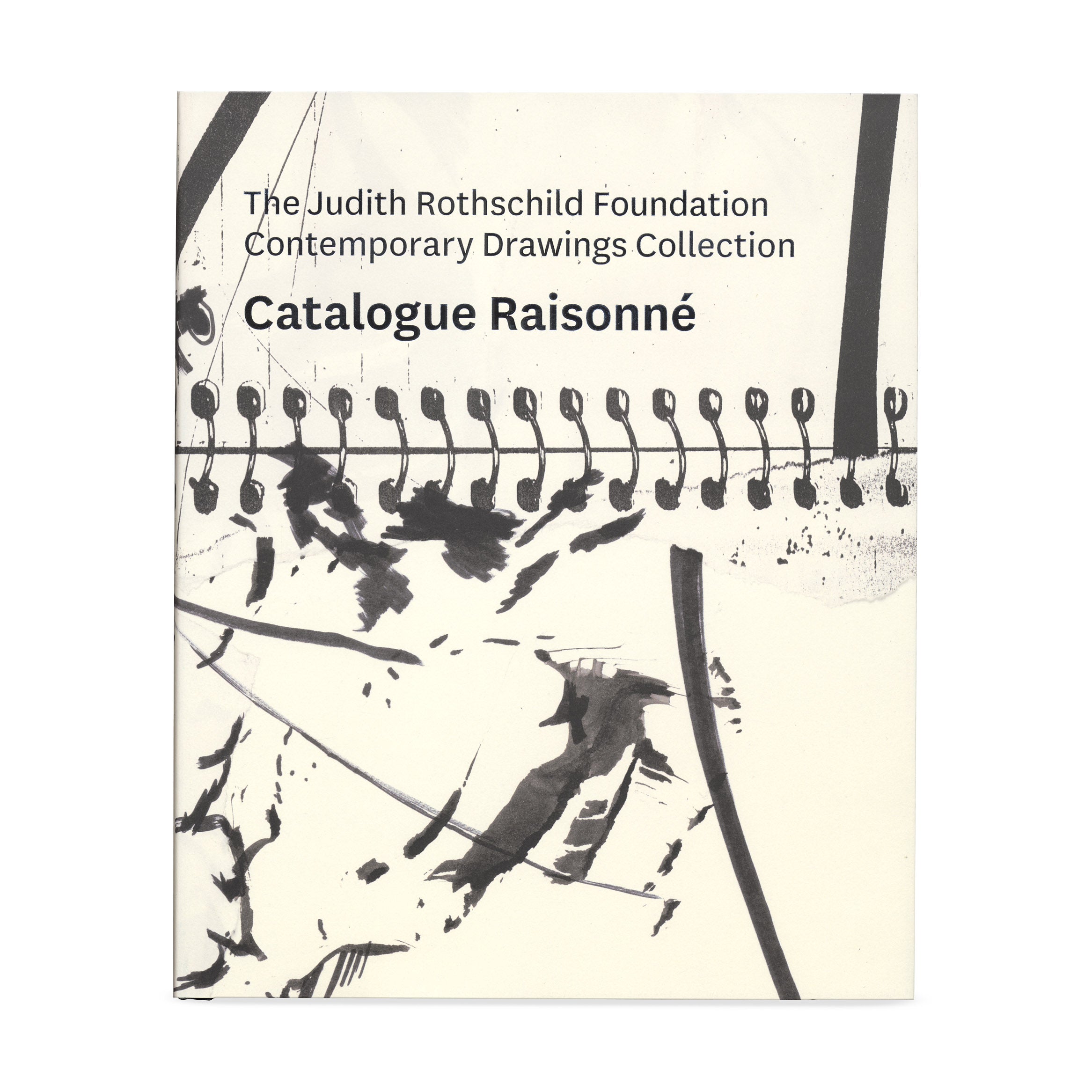 The Judith Rothschild Foundation Contemporary Drawings Collection: Catalogue Raisonné - Hardcover