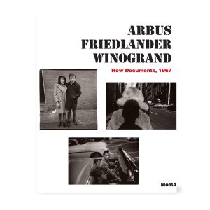 Arbus. Friedlander. Winogrand: New Documents. 1967 - Hardcover