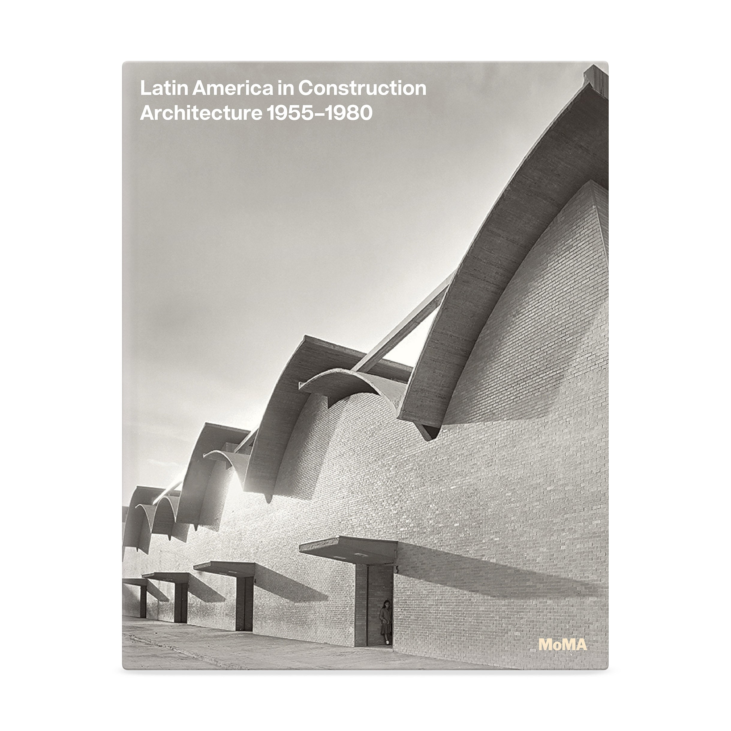 Latin America in Construction: Architecture 1955–1980 - Hardcover