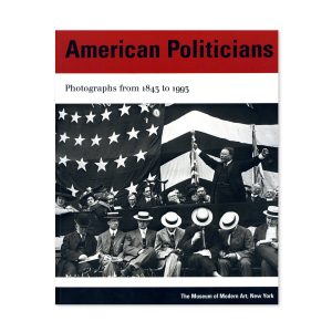 American Politicians: Photographs from 1843 to 1993 - Paperback